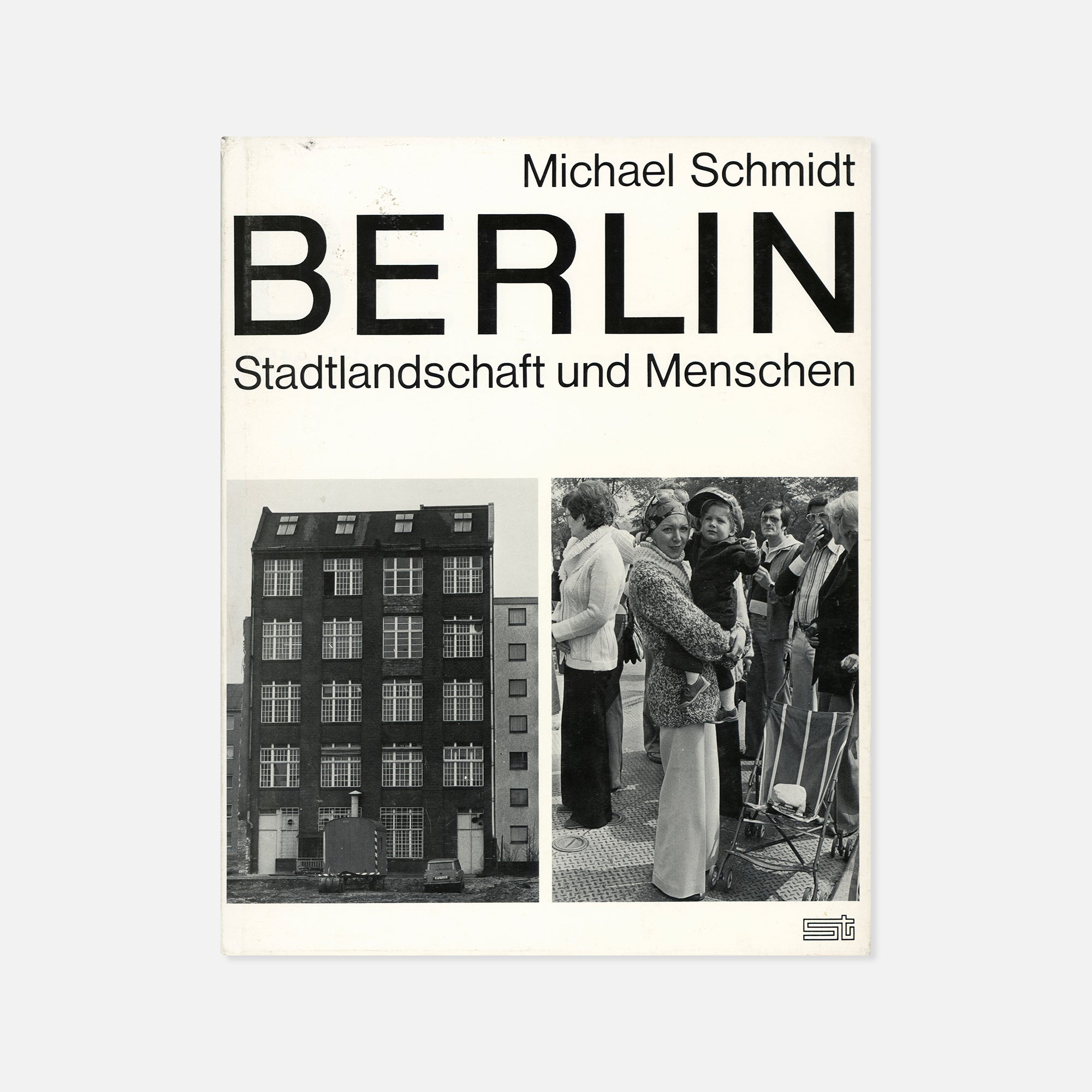 Michael Schmidt — Berlin, Stadtlandschaft und Menschen