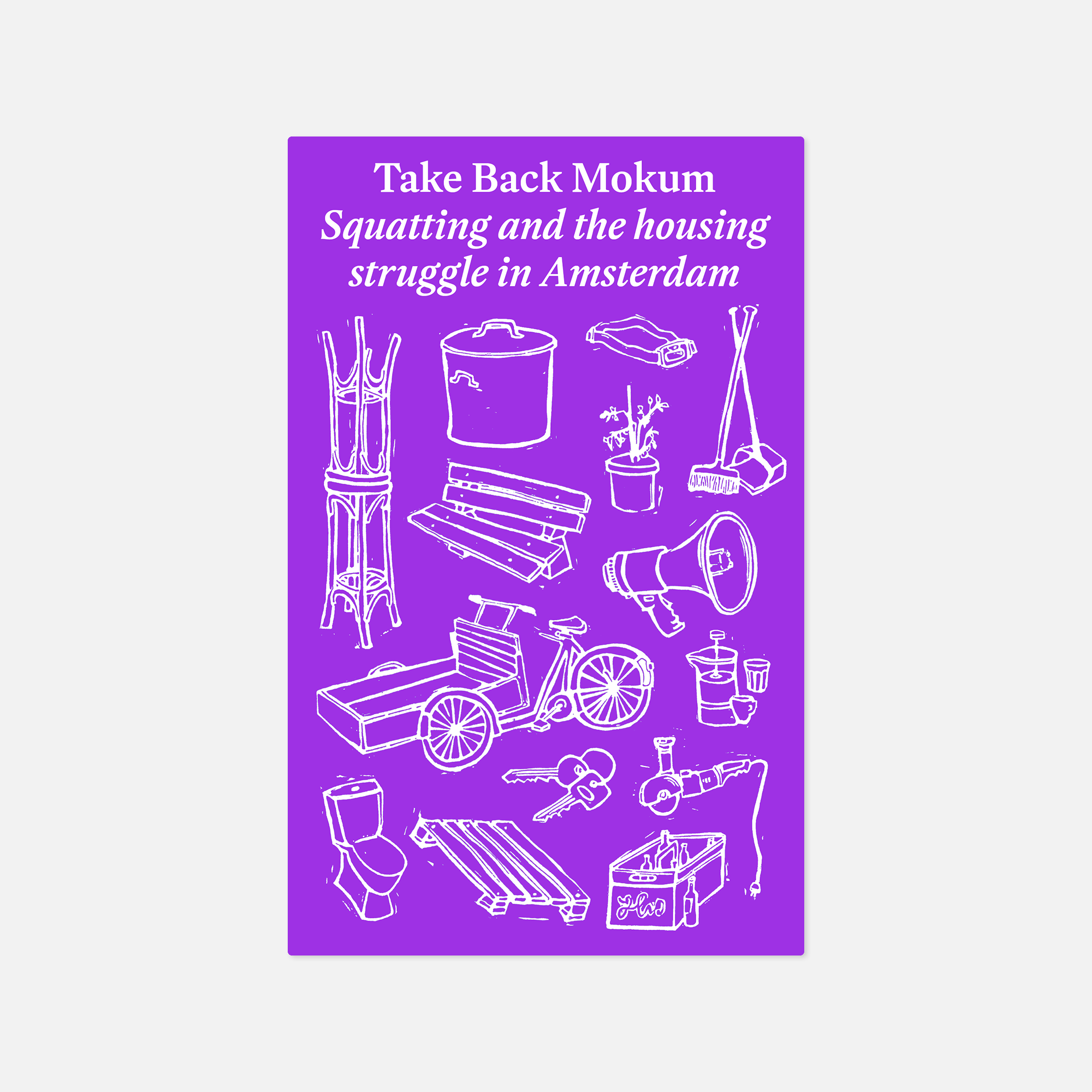 Take Back Mokum  —  Squatting and the housing struggle in Amsterdam